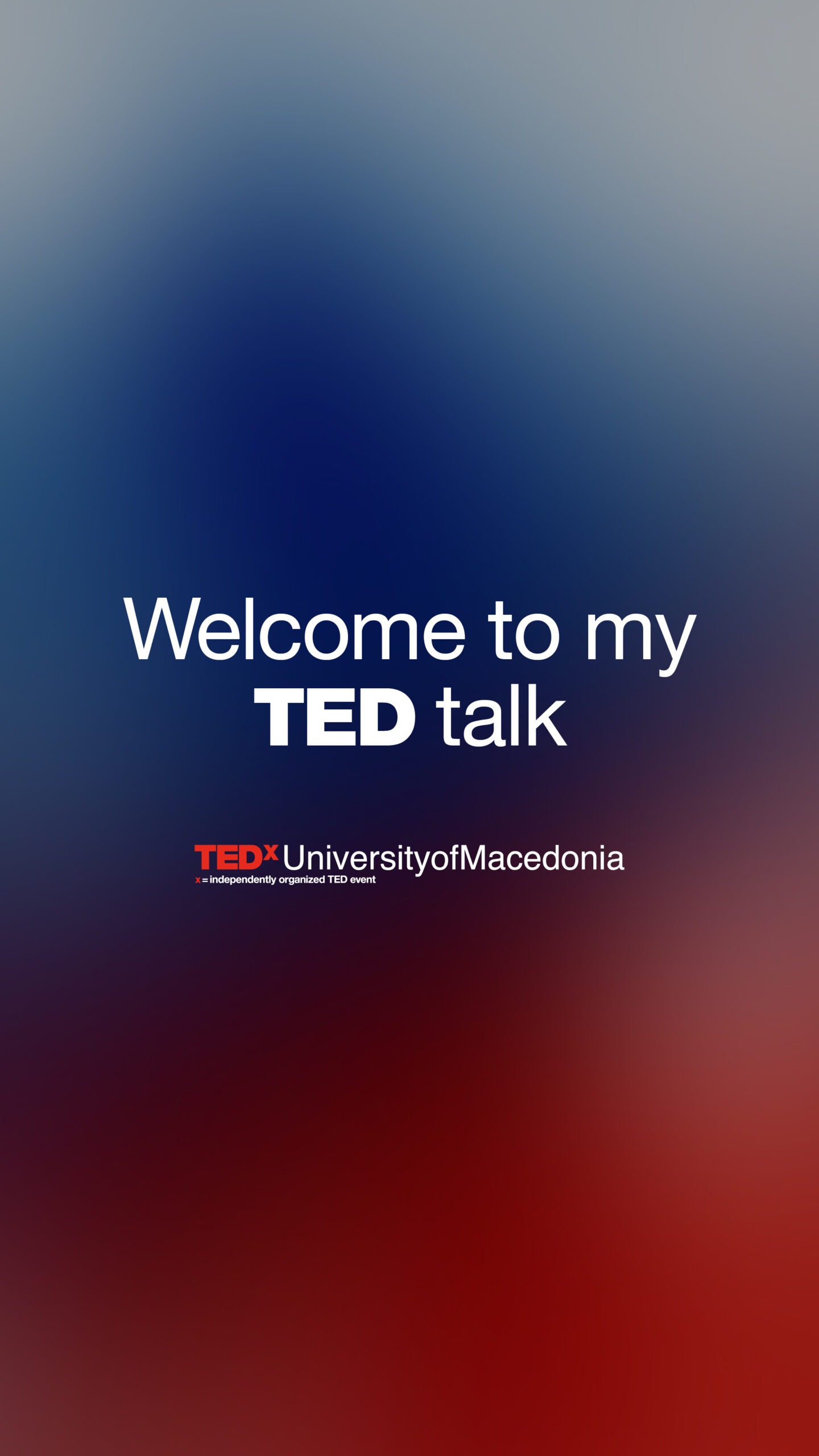 TEDxUniversityofMacedonia - Welcome to my TED Talk